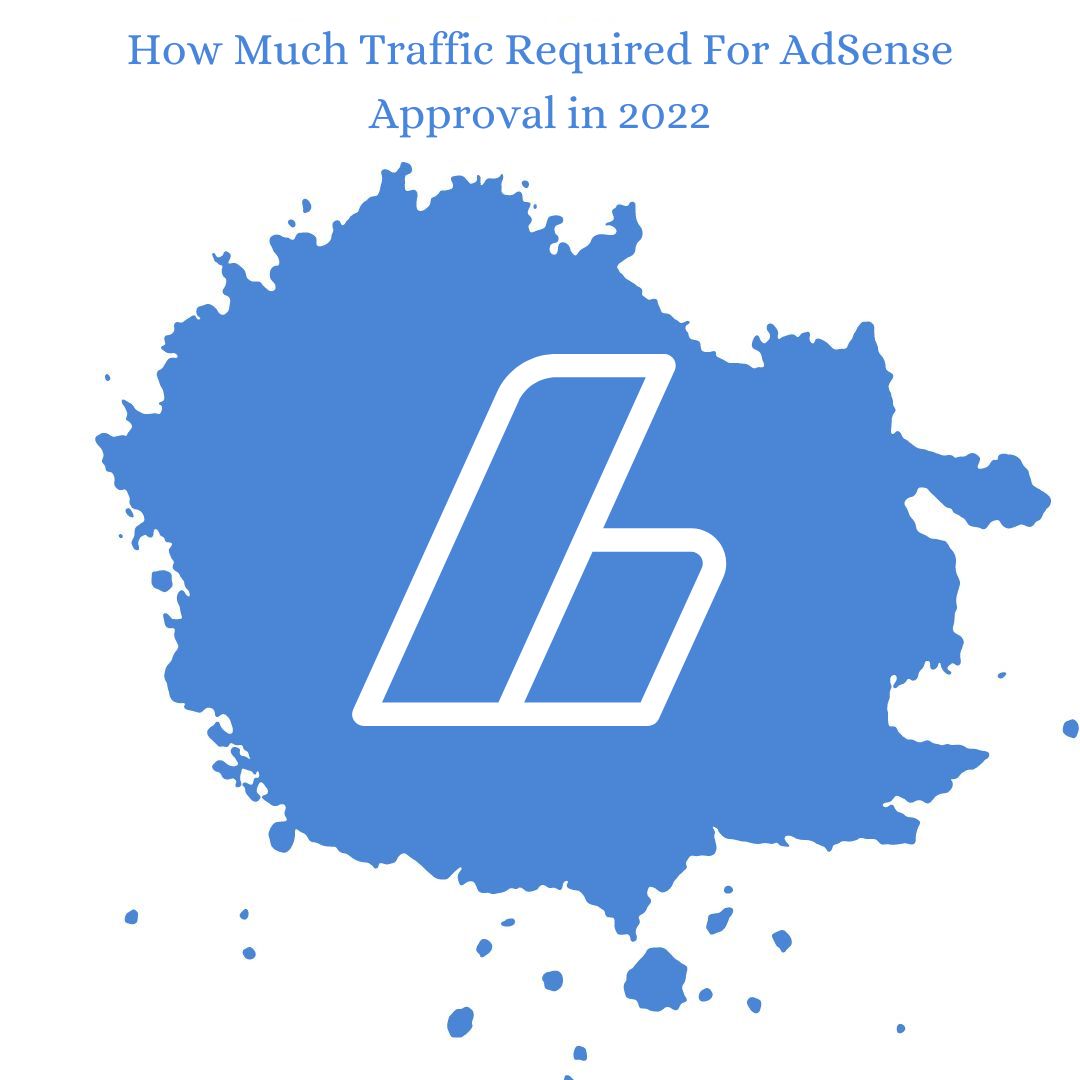How Much Traffic Required For AdSense Approval in 2022